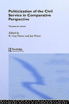 portada the politicization of the civil service in comparative perspective: a quest for control (in English)
