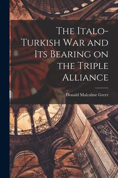 portada The Italo-Turkish War and Its Bearing on the Triple Alliance (in English)