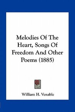 portada melodies of the heart, songs of freedom and other poems (1885) (en Inglés)
