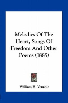 portada melodies of the heart, songs of freedom and other poems (1885)