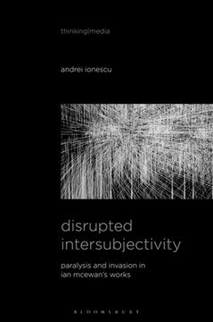 portada Disrupted Intersubjectivity: Paralysis and Invasion in Ian McEwan's Works (en Inglés)