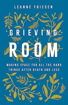 portada Grieving Room: Making Space for all the Hard Things After Death and Loss (en Inglés)