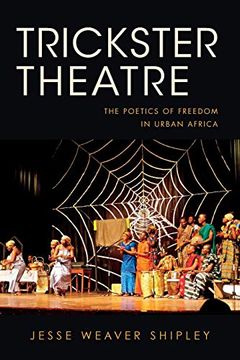 portada Trickster Theatre: The Poetics of Freedom in Urban Africa (African Expressive Cultures) (in English)