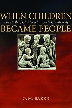 portada When Children Became People: The Birth of Childhood in Early Christianity (in English)