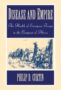 portada Disease and Empire: The Health of European Troops in the Conquest of Africa 