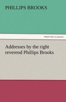 portada addresses by the right reverend phillips brooks (en Inglés)