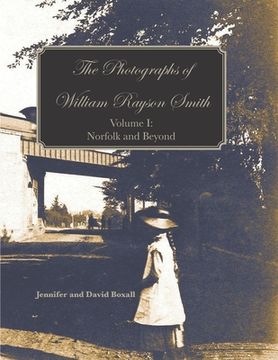 portada The Photographs of William Rayson Smith Volume I: Norfolk and Beyond (in English)
