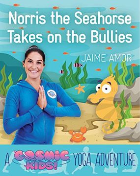 portada Norris the Seahorse Takes on the Bullies: A Cosmic Kids Yoga Adventure 