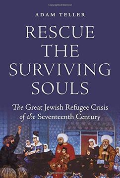portada "Rescue the Surviving Souls": The Great Jewish Refugee Crisis of the Seventeenth Century (en Inglés)