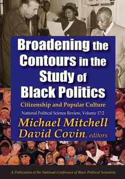 portada Broadening the Contours in the Study of Black Politics: Citizenship and Popular Culture (en Inglés)