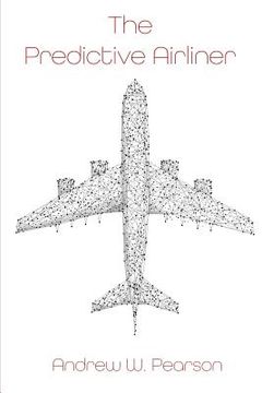 portada The Predictive Airliner: A Blueprint for Aviation's 2nd Century (en Inglés)