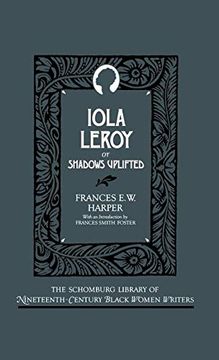portada Iola Leroy, or Shadows Uplifted (The Schomburg Library of Nineteenth-Century Black Women Writers) (en Inglés)