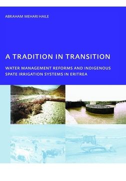 portada A Tradition in Transition, Water Management Reforms and Indigenous Spate Irrigation Systems in Eritrea: Phd, Unesco-Ihe Institute for Water Education,