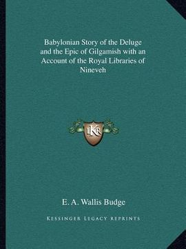 portada babylonian story of the deluge and the epic of gilgamish with an account of the royal libraries of nineveh