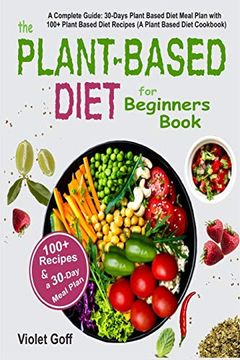 Libro Plant Based Diet for Beginners Book: A Complete Guide: 30-Days ...