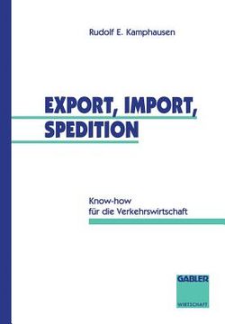 portada Export, Import, Spedition: Know-How Für Die Verkehrswirtschaft (en Alemán)