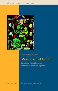 portada Memorias del Futuro. Ideología y Ficción en el Símbolo de Santiago Apóstol. (in Spanish)