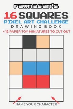 portada 16 Squares Pixel Art Challenge Drawing Book: 4x4 Grid Templates 12 Paper Toy Miniatures To Cut Out (en Inglés)