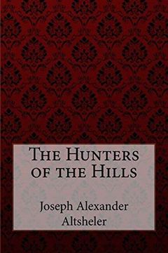 portada The Hunters of the Hills Joseph Alexander Altsheler (en Inglés)