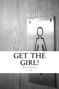 portada Get the Girl!: Famous Love Stories of Courtship and Romance (en Inglés)