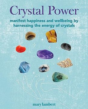 portada Crystal Power: Manifest Happiness and Wellbeing by Harnessing the Energy of Crystals (en Inglés)