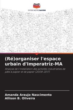 portada (Ré)organiser l'espace urbain d'Imperatriz-MA (en Francés)