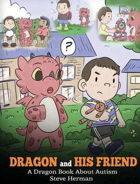portada Dragon and his Friend: A Dragon Book About Autism. A Cute Children Story to Explain the Basics of Autism at a Child's Level. (31) (my Dragon Books) (in English)