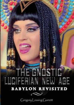 portada The Gnostic Luciferian New Age Babylon Revisited (en Inglés)