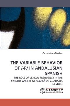 portada the variable behavior of /-r/ in andalusian spanish (in English)