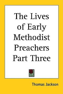 portada the lives of early methodist preachers part three (en Inglés)