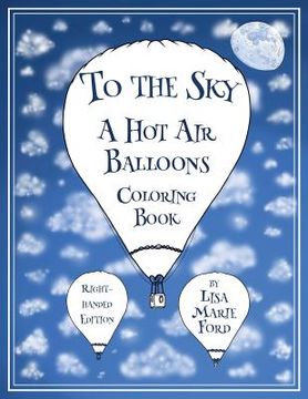 portada To the Sky: A Hot Air Balloons Coloring Book Right-Handed Edition (en Inglés)