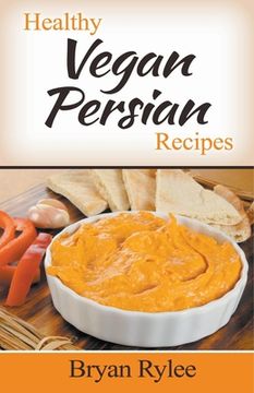 portada Healthy Vegan Persian Recipes (en Inglés)