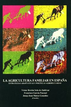 portada La agricultura familiar en España.: Estrategias adaptativas y políticas agropecuarias. (Fuera de colección)