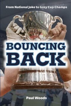 portada Bouncing Back: From National Joke to Grey Cup Champs (en Inglés)