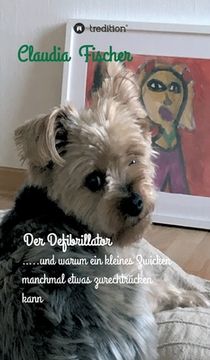 portada Der Defibrillator: .....und warum ein kleines Zwicken manchmal etwas zurechtrücken kann (in German)