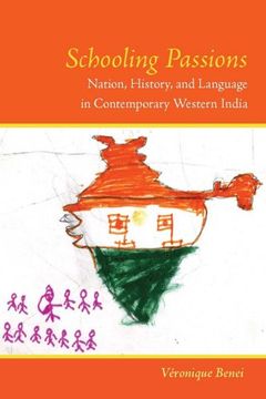 portada Schooling Passions: Nation, History, and Language in Contemporary Western India 