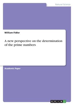 portada A new perspective on the determination of the prime numbers (en Inglés)