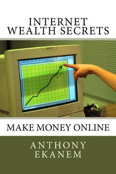 portada Internet Wealth Secrets: Make Money Online (en Inglés)