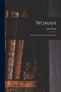 portada Woman: Her Diseases and Their Treatment (en Inglés)