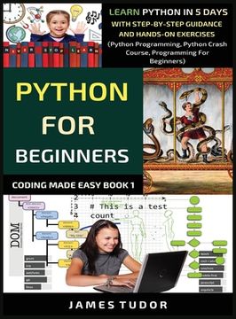 portada Python For Beginners: Learn Python In 5 Days With Step-by-Step Guidance And Hands-On Exercises (Python Programming, Python Crash Course, Pro 