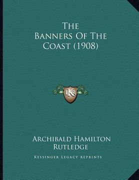 portada the banners of the coast (1908) (en Inglés)