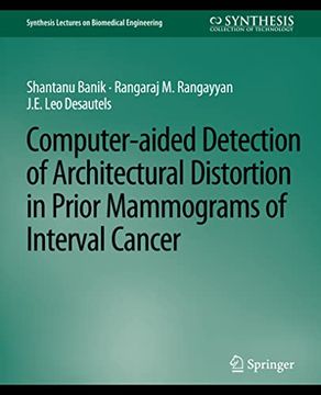 portada Computer-Aided Detection of Architectural Distortion in Prior Mammograms of Interval Cancer (en Inglés)