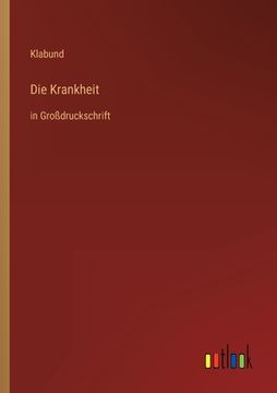 portada Die Krankheit: in Großdruckschrift (en Alemán)
