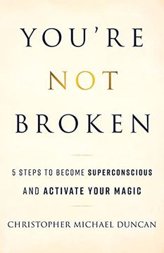 portada You'Re not Broken: 5 Steps to Become Superconscious and Activate Your Magic (in English)