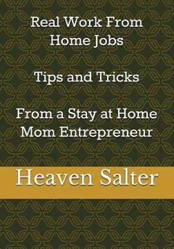 portada Real Work From Home Jobs Tips and Tricks From a Stay at Home Mom Entrepreneur (en Inglés)