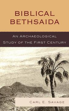portada Biblical Bethsaida: A Study of the First Century CE in the Galilee