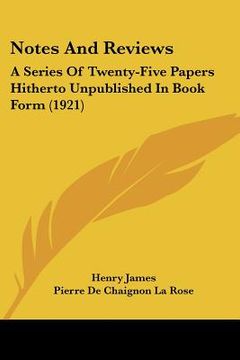 portada notes and reviews: a series of twenty-five papers hitherto unpublished in book form (1921) (en Inglés)