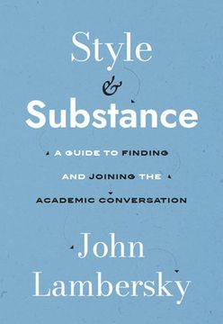 portada Style and Substance: A Guide to Finding and Joining the Academic Conversation (in English)