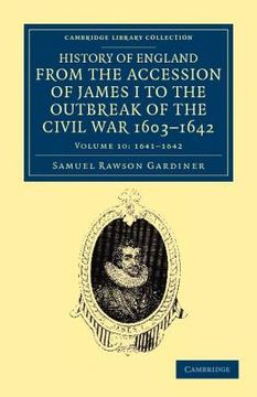 portada History of England From the Accession of James i to the Outbreak of the Civil War, 1603 1642: Volume 10 (Cambridge Library Collection - British & Irish History, 17Th & 18Th Centuries) (en Inglés)