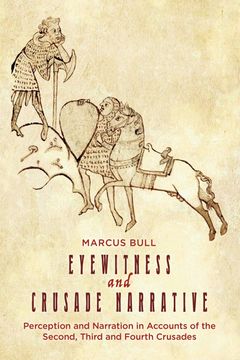 portada Eyewitness and Crusade Narrative: Perception and Narration in Accounts of the Second, Third and Fourth Crusades: 1 (Crusading in Context, 1) (en Inglés)